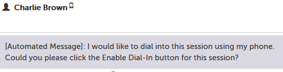 [Automated Message]: I would like to dial into this session using my phone. Could you please click the Enable Dial-In button for this session? 